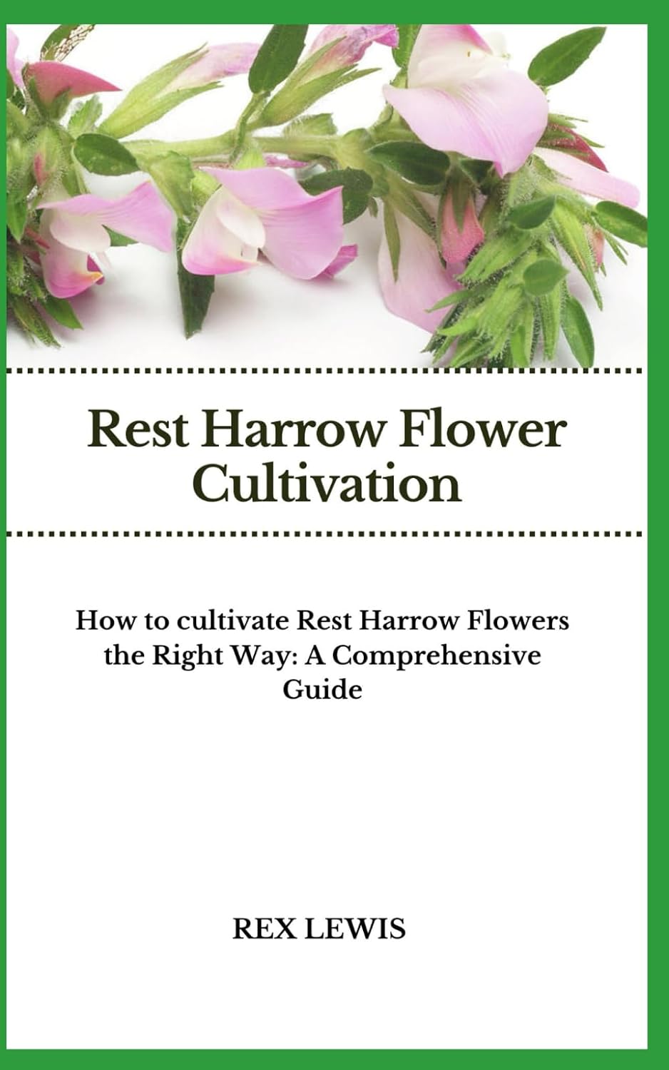 ler totalmente Rest Harrow Flower Cultivation: How to cultivate Rest Harrow Flowers the Right Way: A Comprehensive Guide