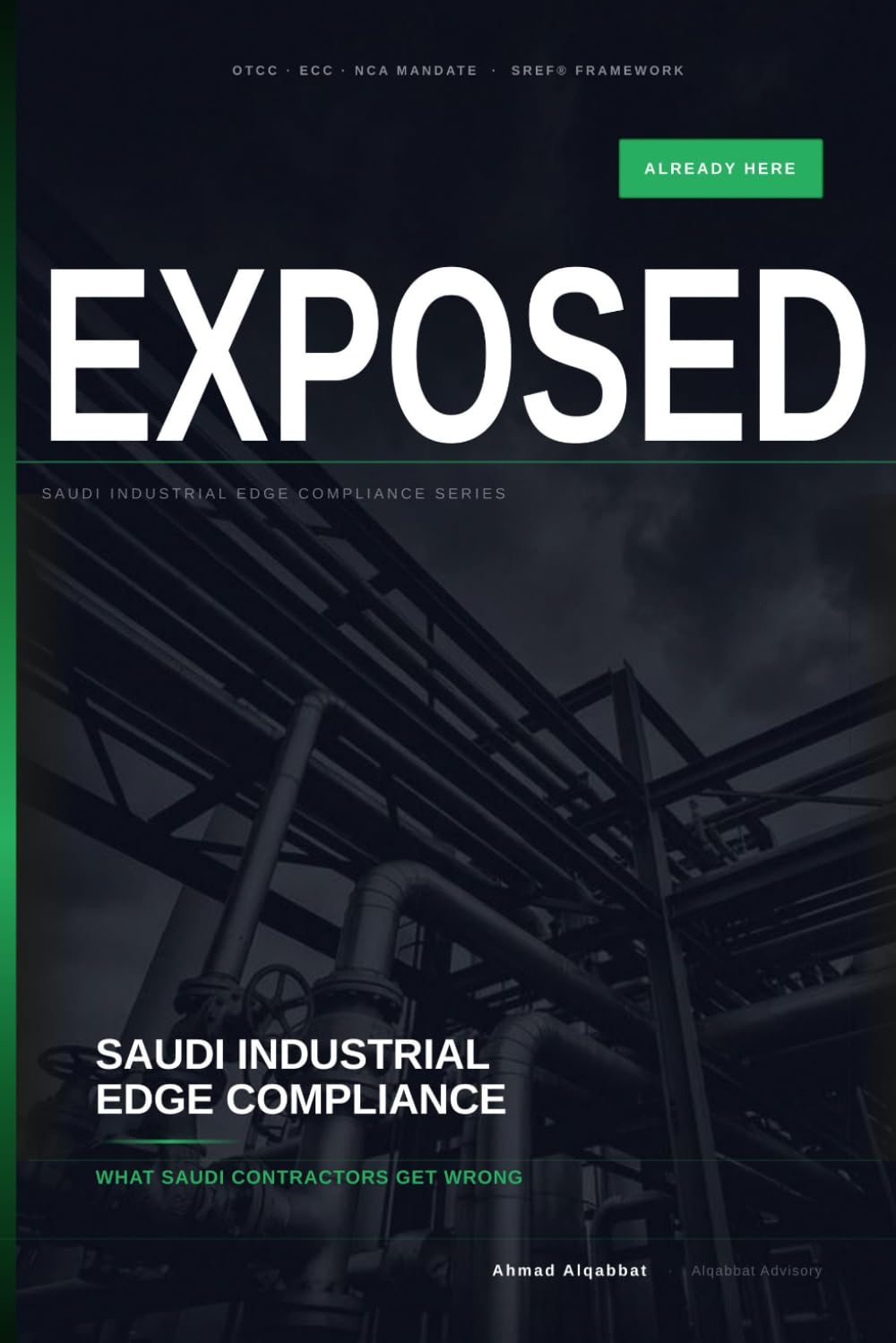 EXPOSED - Already Here: What Saudi Contractors Get Wrong About the Compliance Mandate — and How to Build the Evidence Before the Next Renewal (Executive Edition — For Sovereign Revenue Assurance) baixar livro de graça