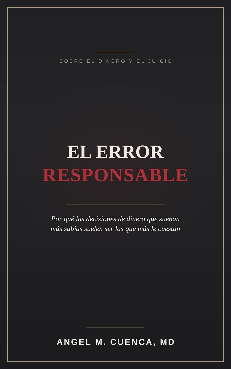El Error Responsable: Por qué las decisiones de dinero que suenan más sabias suelen ser las que más le cuestan (Spanish Edition) baixar o livro de graça
