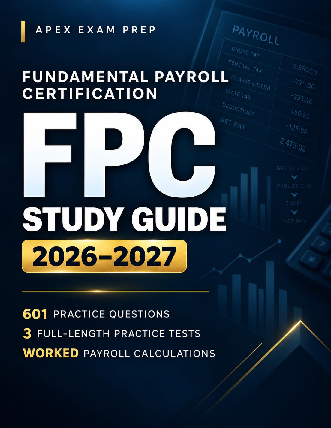 ler totalmente Fundamental Payroll Certification FPC Study Guide 2026–2027: Exam Prep with 601 Practice Questions, 3 Full-Length Practice Tests, Worked Payroll Calculations... & 8-Week Study Plan (English Edition)