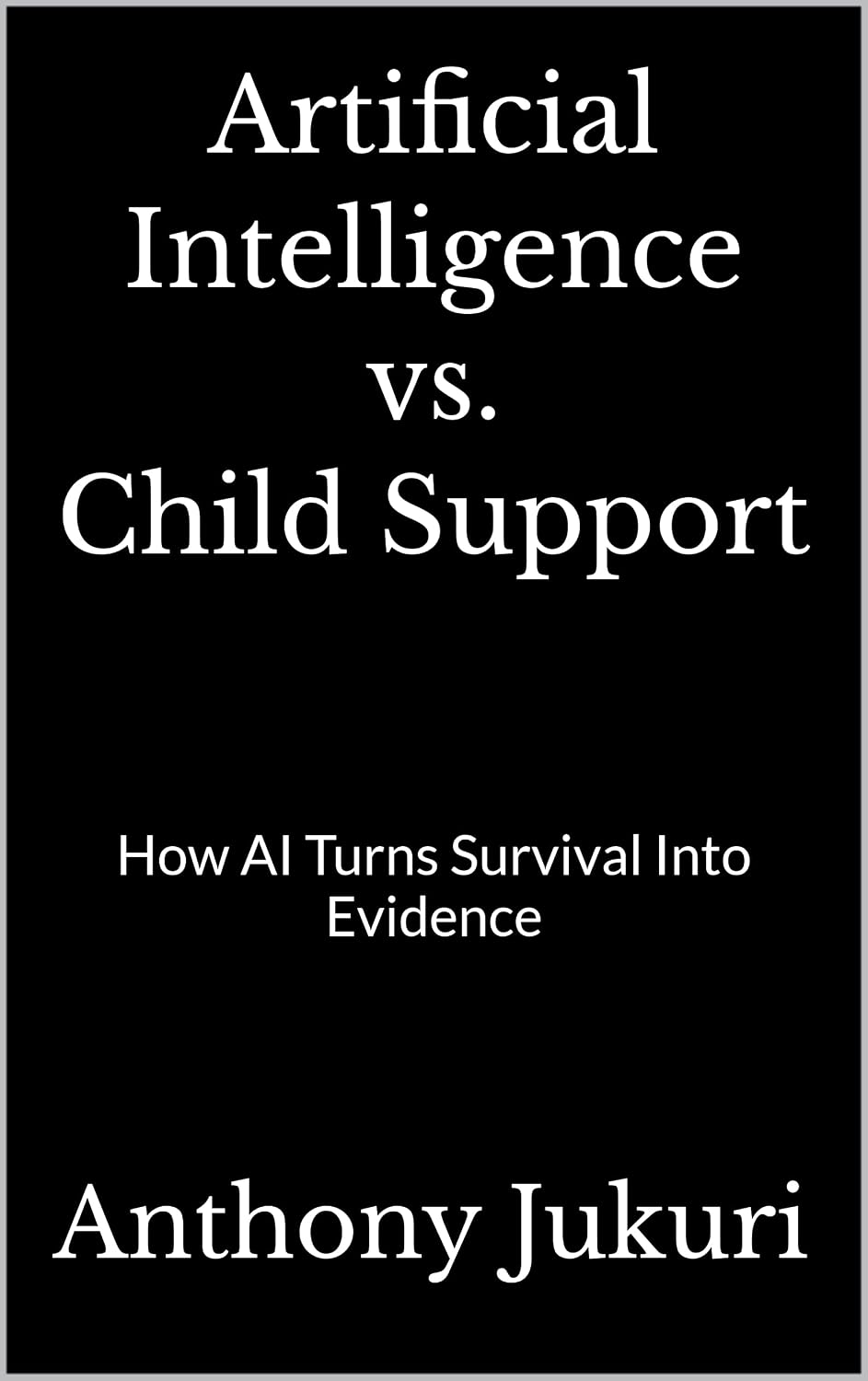 ler totalmente Artificial Intelligence Vs. Child Support: How AI Turns Survival into Evidence (Child of the King Series Book 5) (English Edition)