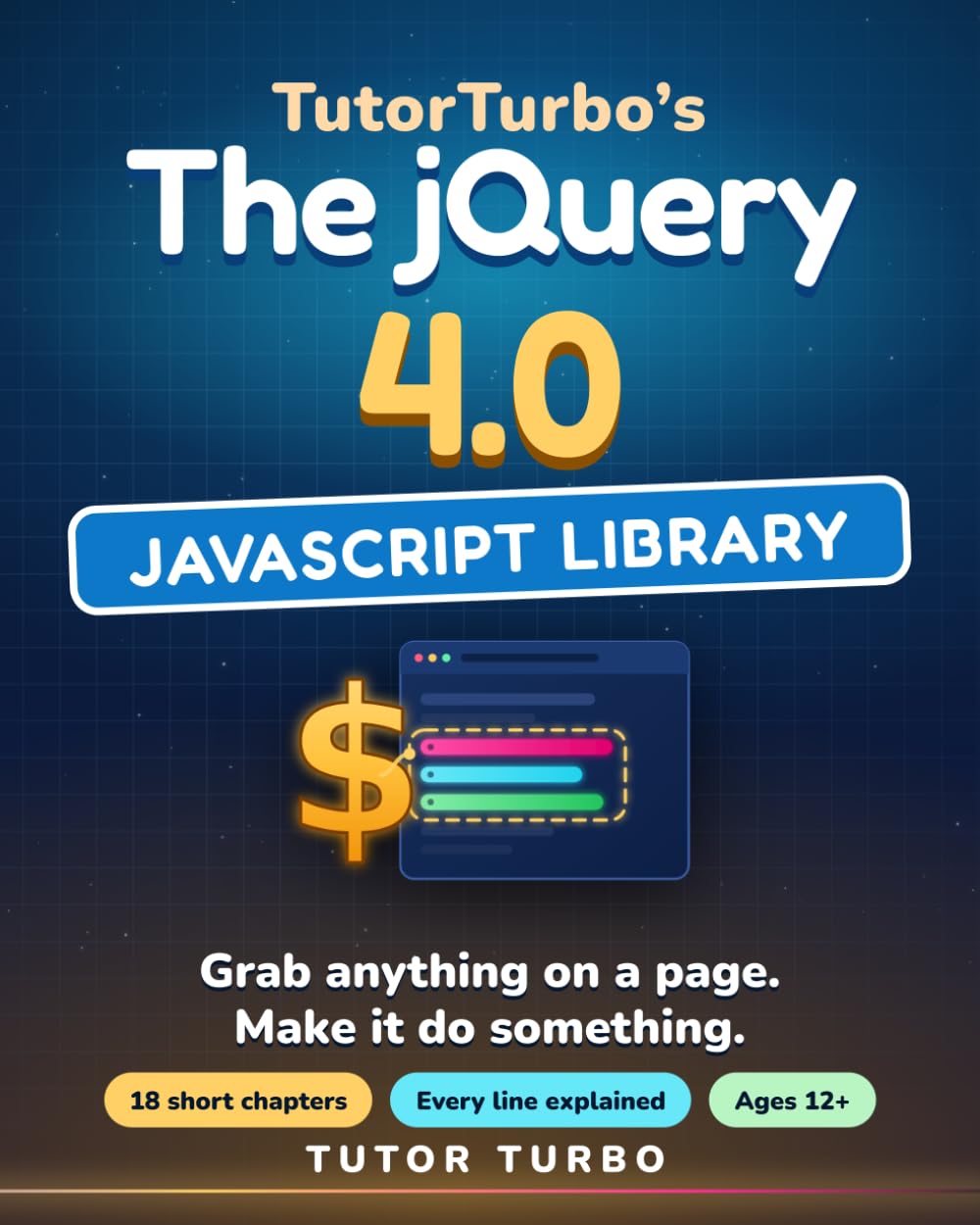 TutorTurbo's The jQuery 4.0 Javascript Library: The Complete Colorful Guide to Modern jQuery 4 for Beginners: Selectors, Events, Ajax, Animation and Plugins, Ages 12 and Up baixar livro de graça
