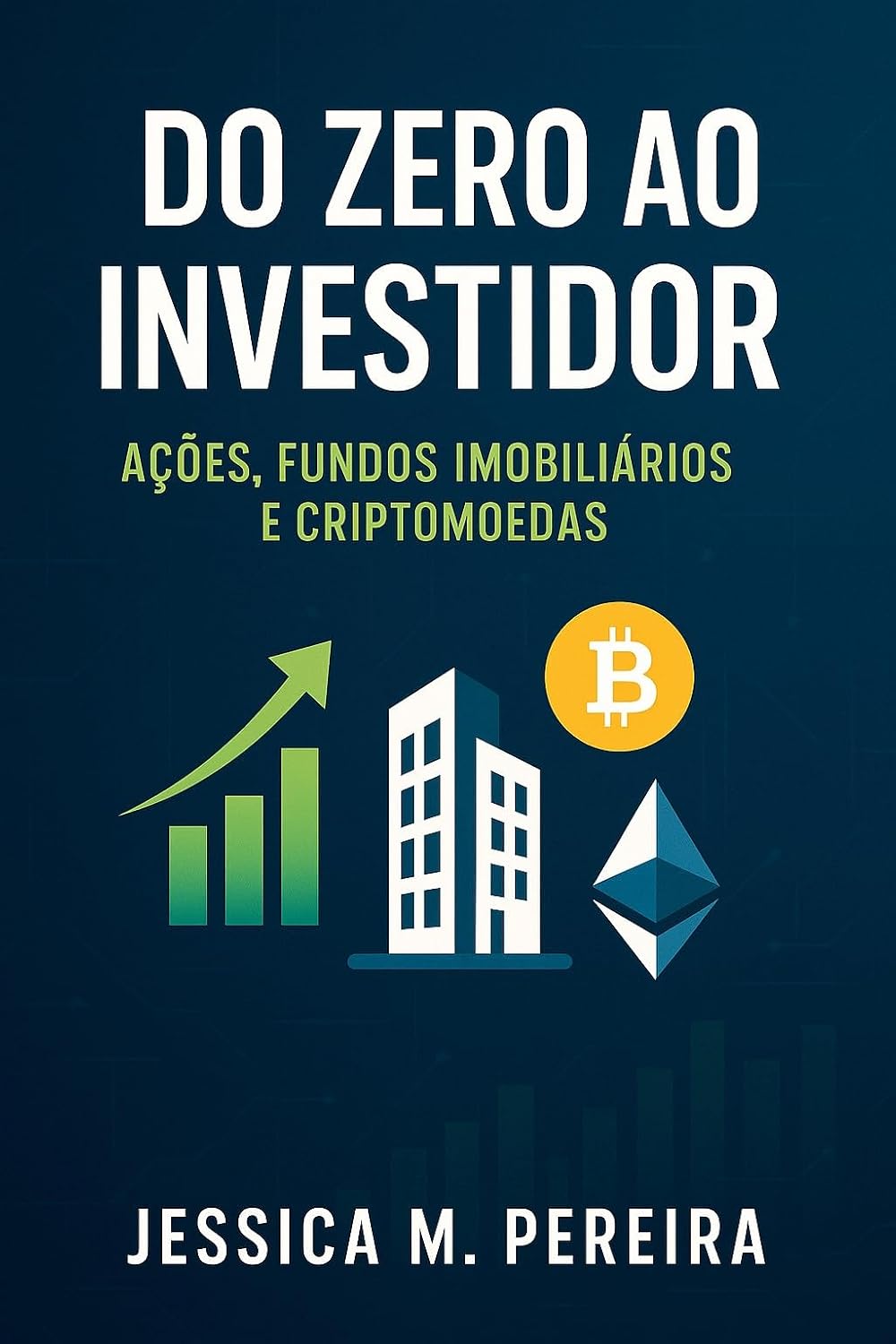 Do Zero ao Investidor: Ações, Fundos Imobiliários e Criptomoedas Descomplicados baixar livro de graça