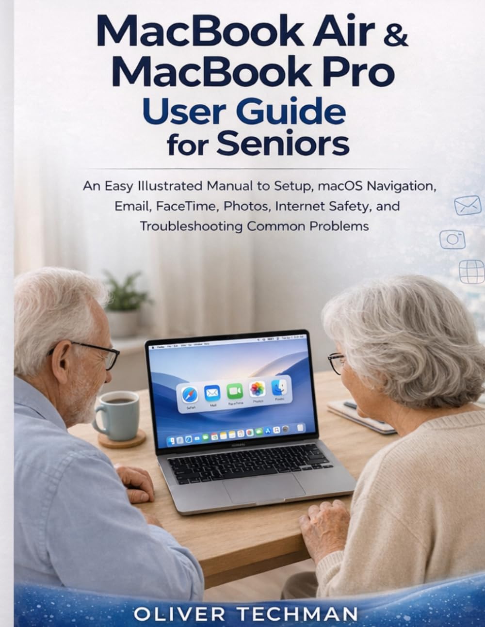 MacBook Air & MacBook Pro User Guide for Seniors: An Easy Illustrated Manual to Setup, macOS Navigation, Email, FaceTime, Photos, Internet Safety, and Troubleshooting Common Problems baixar livro de graça