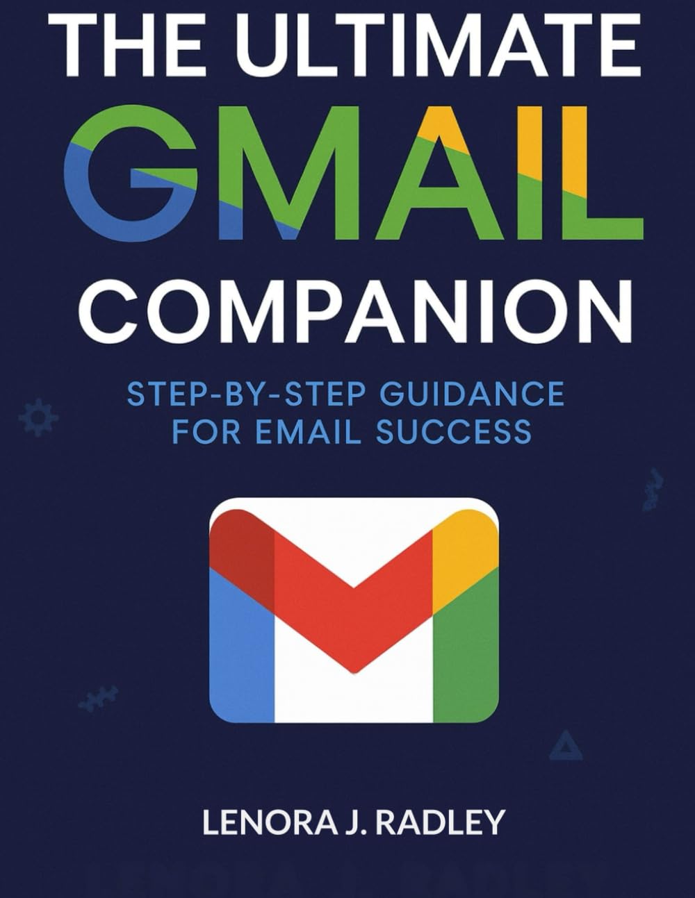 ler totalmente The Ultimate Gmail companion: Step-by-Step Guidance for Email Success