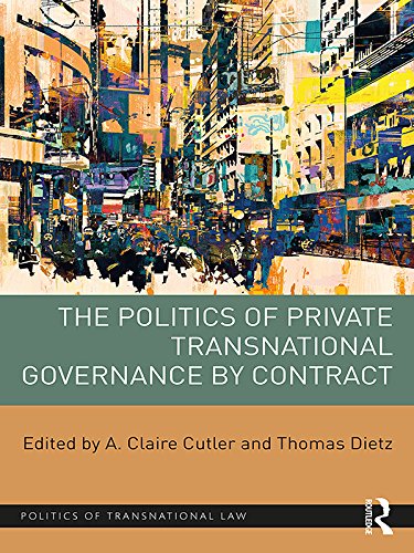 The Politics of Private Transnational Governance by Contract (Politics of Transnational Law) (English Edition) baixar livro de graça