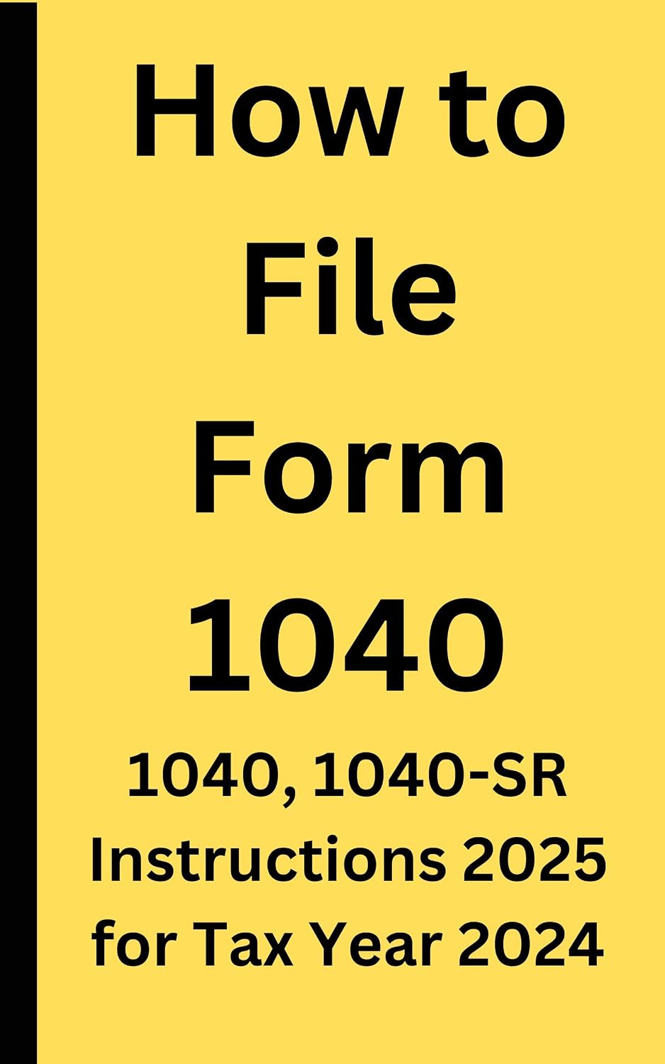 ler totalmente How to File Tax form 1040: 1040 Instructions 2025 for tax year 2024 (English Edition)