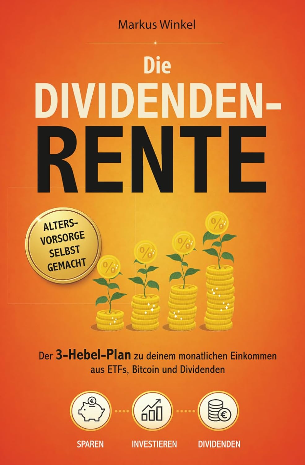 ler totalmente Die Dividenden-Rente – Altersvorsorge selbstgemacht: Der 3-Hebel-Plan zu deinem monatlichen Einkommen aus ETFs, Bitcoin und Dividenden (German Edition)