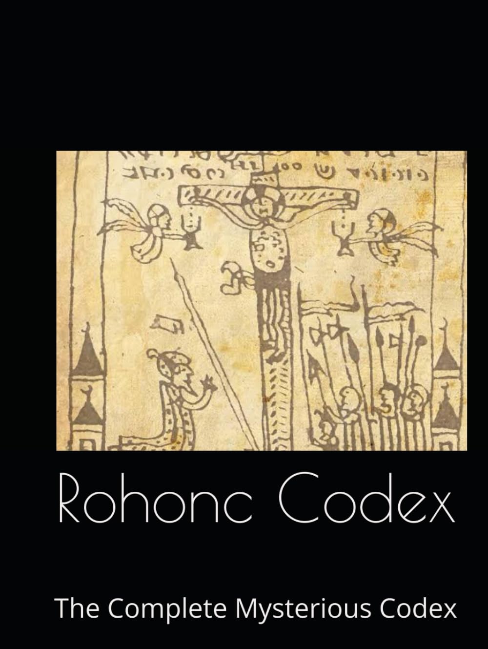 Rohonc Codex: The Complete Mysterious Codex baixar livro de graça