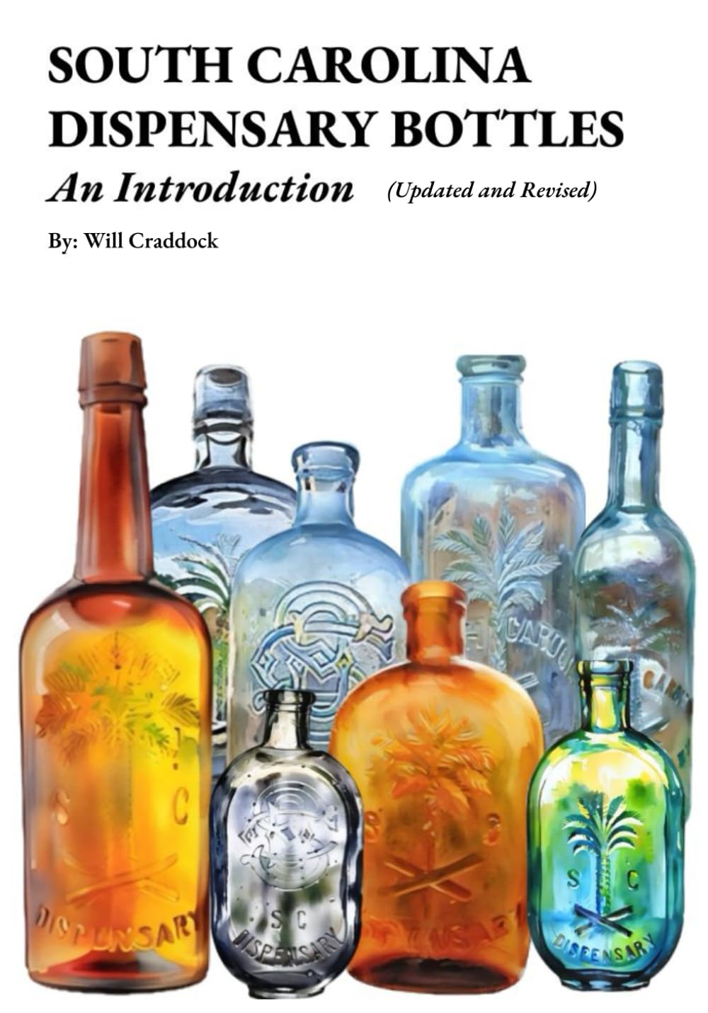 South Carolina Dispensary Bottles: An Introduction: A Brief Look Into the South Carolina Dispensary: It's Bottles, Glassmakers, Rare Variants, History, and Market Trends baixar livro de graça