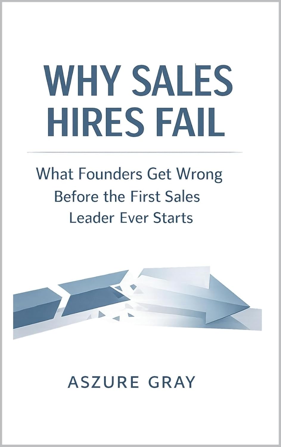 ler totalmente Why Sales Hires Fail: What Founders Get Wrong Before The First Sales Leader Ever Starts (English Edition)
