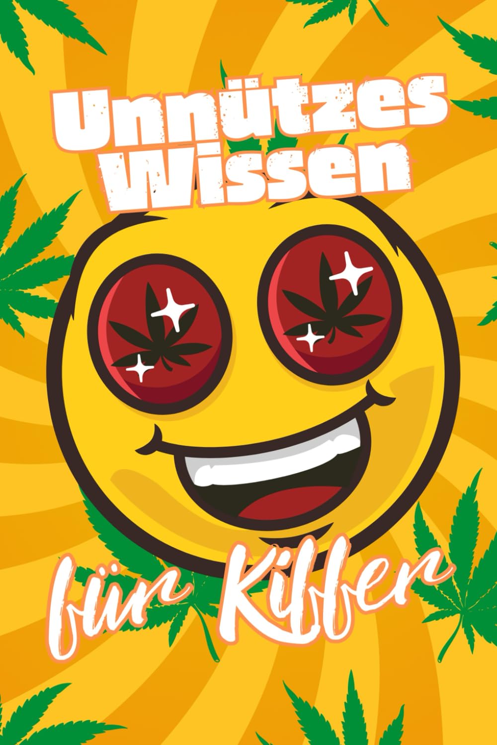 capítulo por capítulo baixar Unnützes Wissen für Kiffer: Erstaunliche Fakten rund um Geschichte, Wissenschaft, Konsum und Kultur des Marihuanas (German Edition)