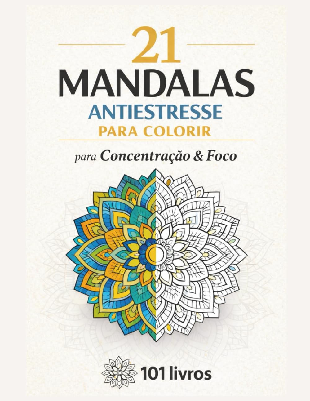 21 Mandalas Antiestresse Para Colorir: para Concentração & Foco (Portuguese Edition) baixar livro de graça