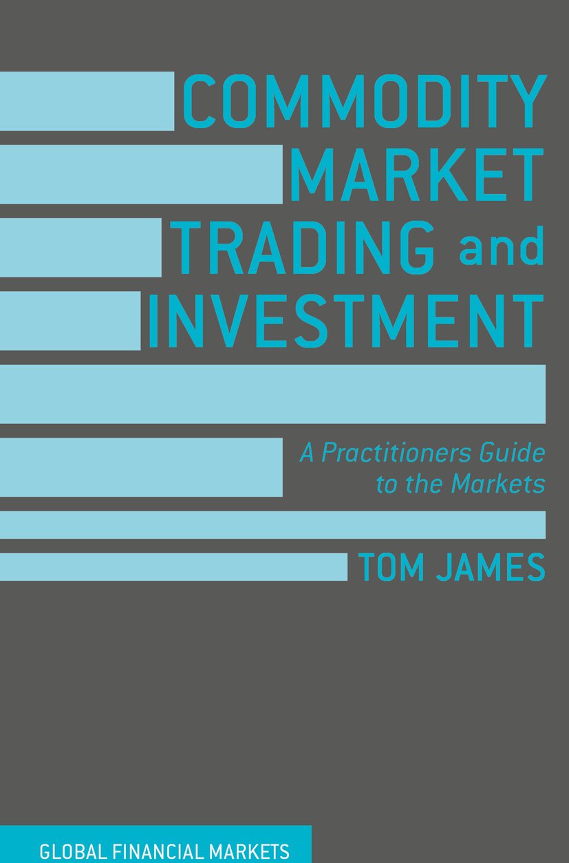 ler totalmente Commodity Market Trading and Investment: A Practitioners Guide to the Markets (Global Financial Markets) (English Edition)