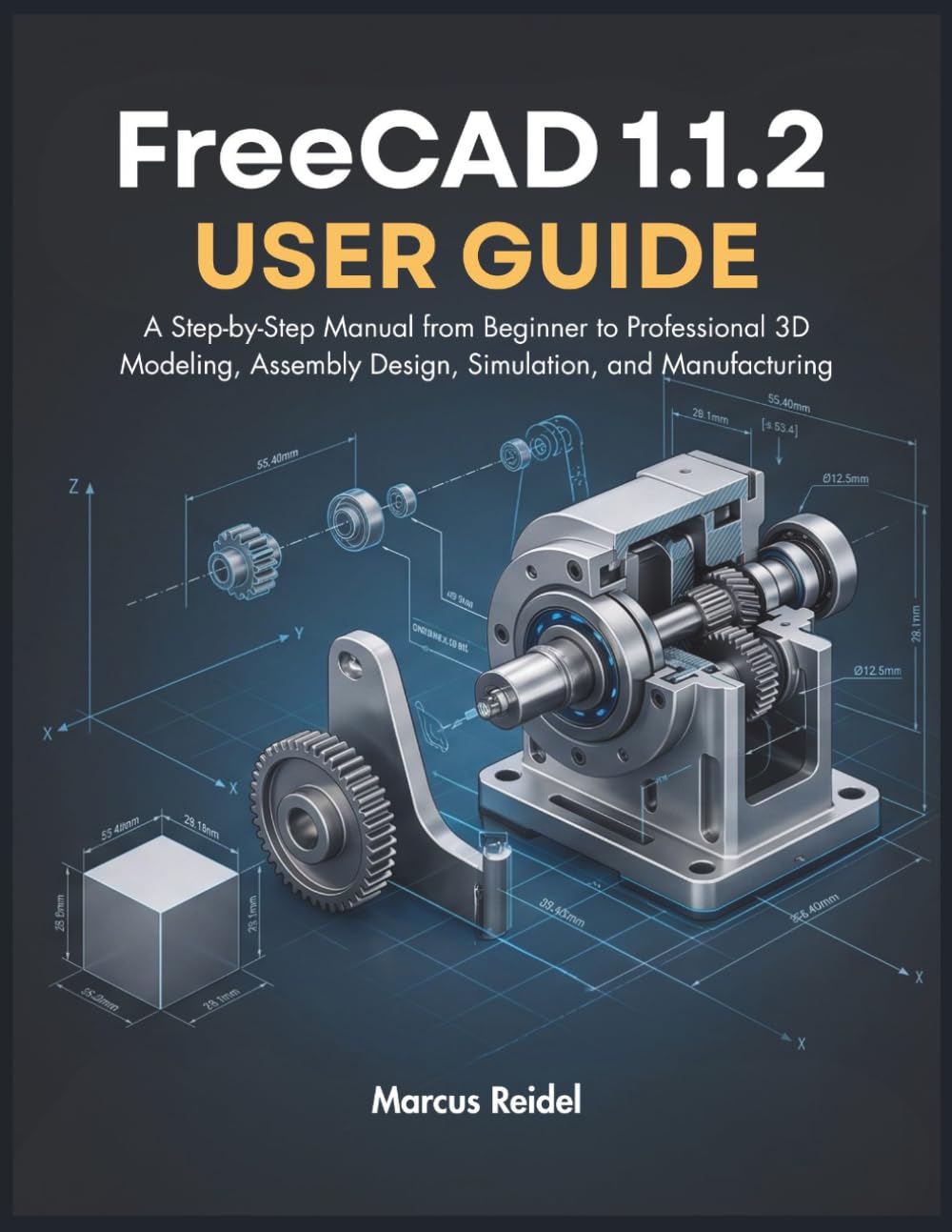 ler totalmente FreeCAD 1.1.2 User Guide: A Step-by-Step Manual from Beginner to Professional 3D Modeling, Assembly Design, Simulation, and Manufacturing