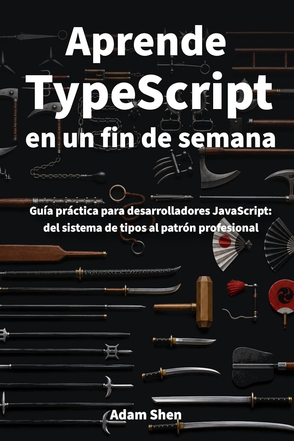 ler totalmente Aprende TypeScript en un fin de semana: Guía práctica para desarrolladores JavaScript: del sistema de tipos al patrón profesional, paso a paso con ejercicios resueltos (Spanish Edition)