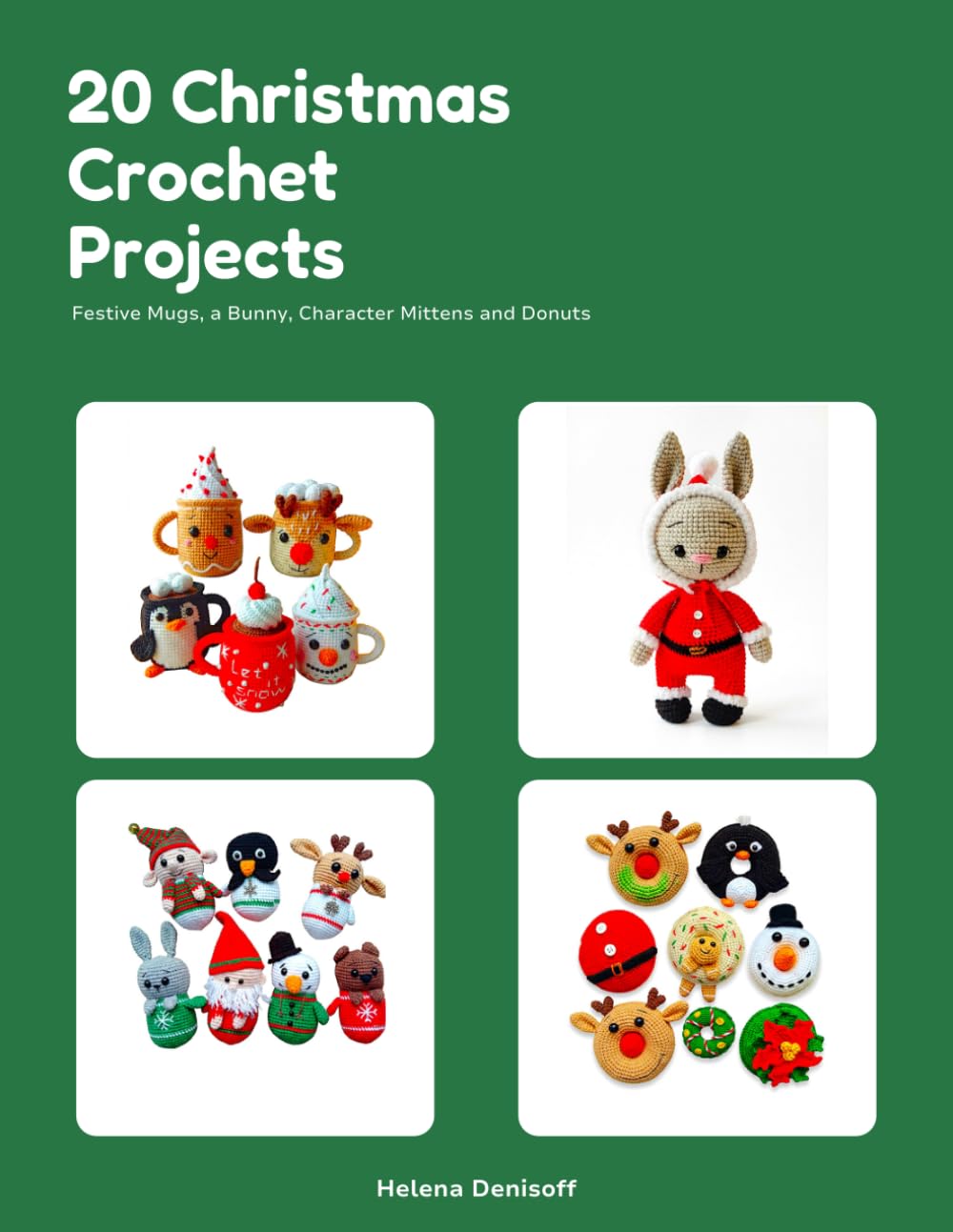 20 Christmas Crochet Projects: Festive Mugs, a Bunny, Character Mittens and Donuts (Patterns for crocheting dolls from beginners to professionals.) baixar livro de graça