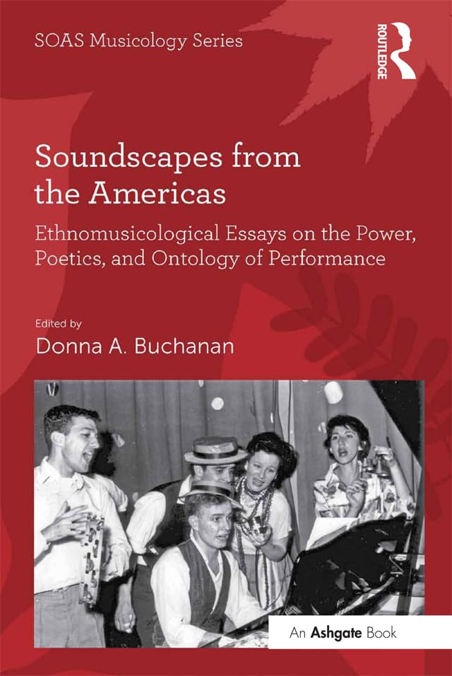 Soundscapes from the Americas: Ethnomusicological Essays on the Power, Poetics, and Ontology of Performance (SOAS Studies in Music) (English Edition) baixar o livro de graça