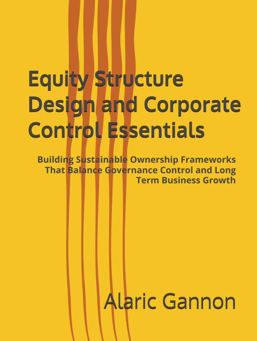 Equity Structure Design and Corporate Control Essentials: Building Sustainable Ownership Frameworks That Balance Governance Control and Long Term Business Growth baixar livro de graça