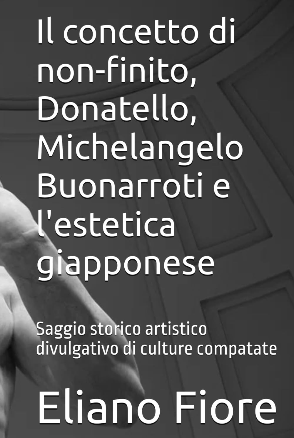capítulo por capítulo baixar Il concetto di non-finito, Donatello, Michelangelo Buonarroti e l'estetica giapponese: Saggio storico artistico divulgativo di culture compatate (Italian Edition)