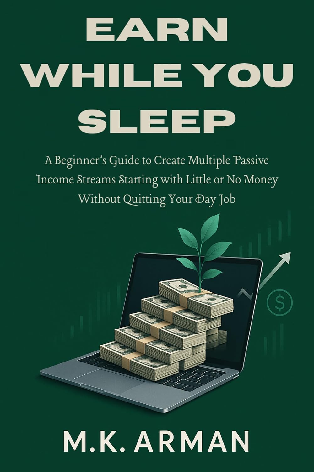 Earn While You Sleep: A Beginner’s Guide to Create Multiple Passive Income Streams Starting with Little or No Money Without Quitting Your Day Job (Passive Income Series Book 1) (English Edition) baixar o livro de graça