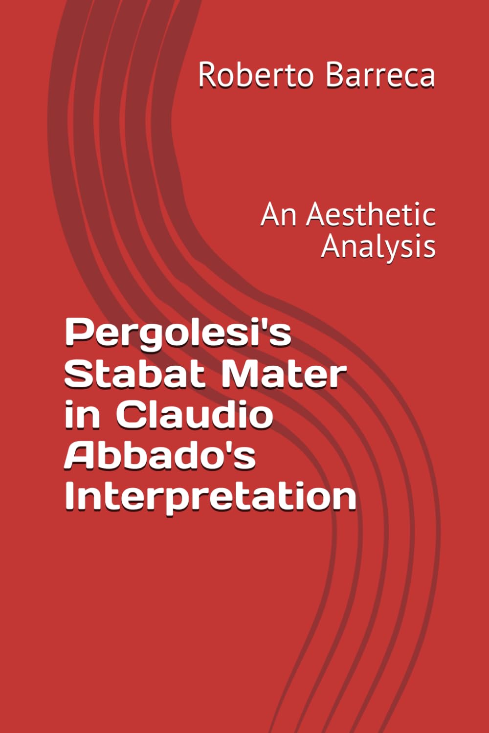 Pergolesi's Stabat Mater in Claudio Abbado's Interpretation: An Aesthetic Analysis (Roberto Barreca)