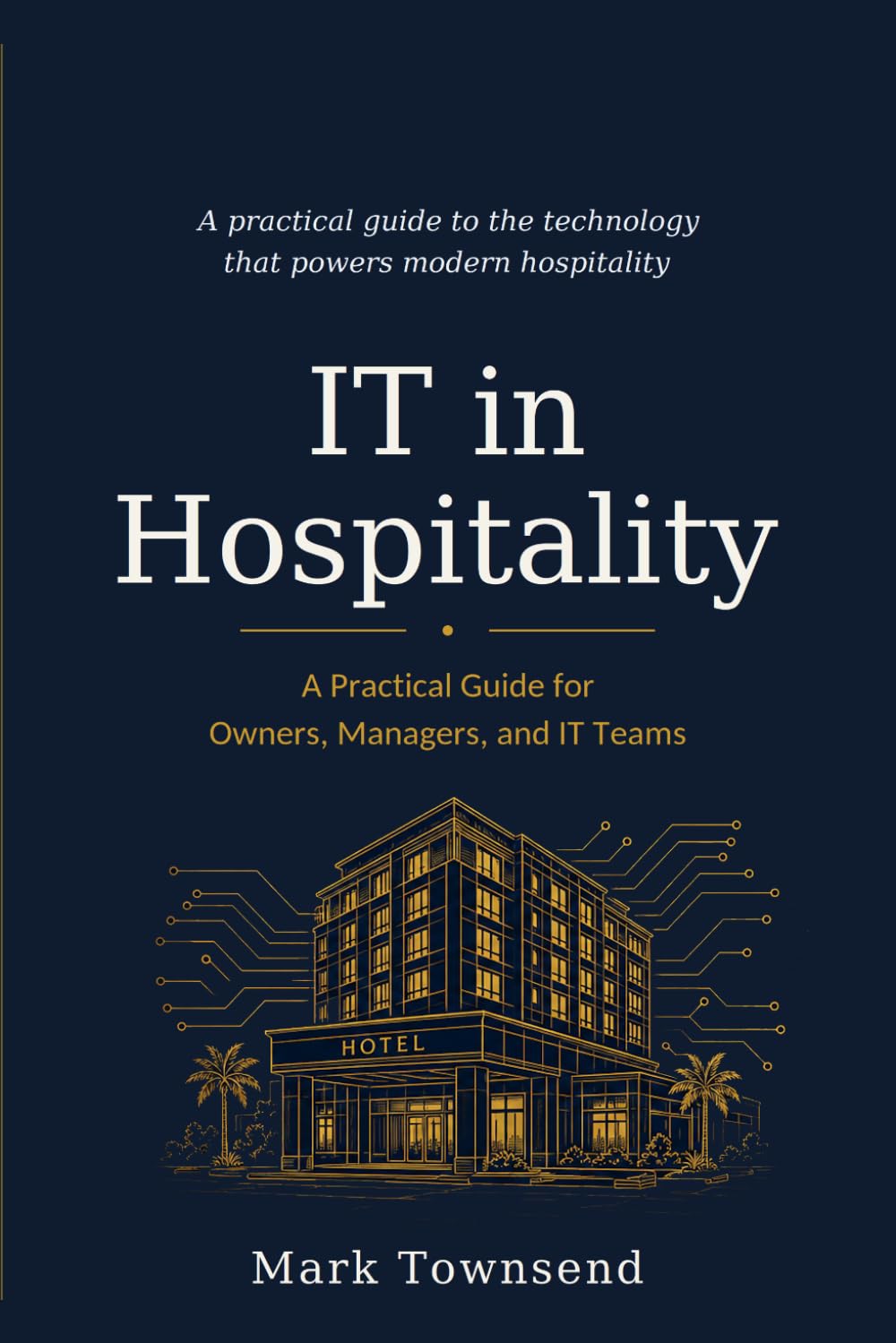 IT in Hospitality: A Practical Guide for Owners, Managers, and IT Teams baixar livro de graça