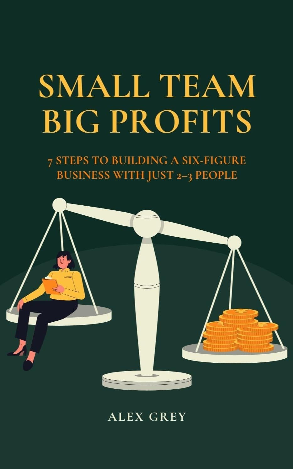 ler totalmente Small Team, Big Profits: 7 Steps to Building a Six-Figure Business with Just 2–3 People (English Edition)