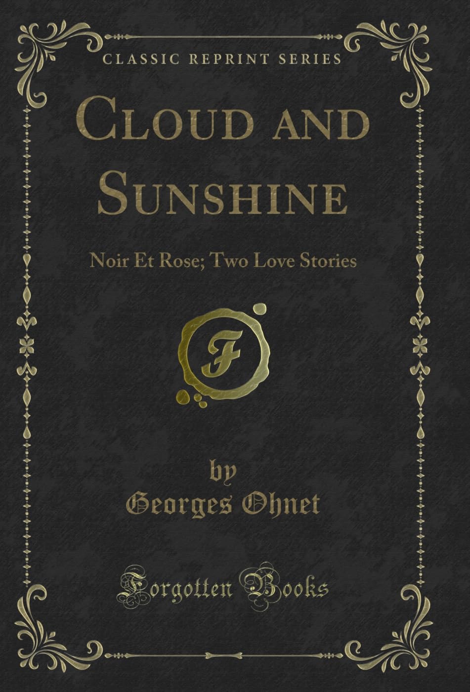 ler totalmente Cloud and Sunshine: Noir Et Rose; Two Love Stories (Classic Reprint) (English Edition)