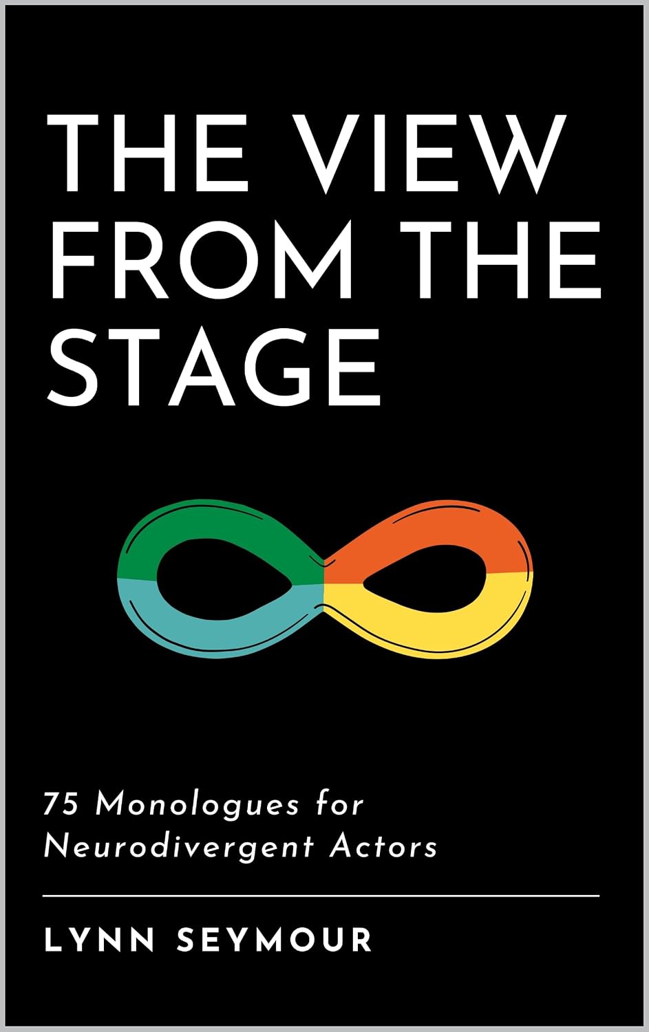 The View from the Stage: 75 Monologues for Neurodivergent Actors (English Edition) baixar o livro de graça