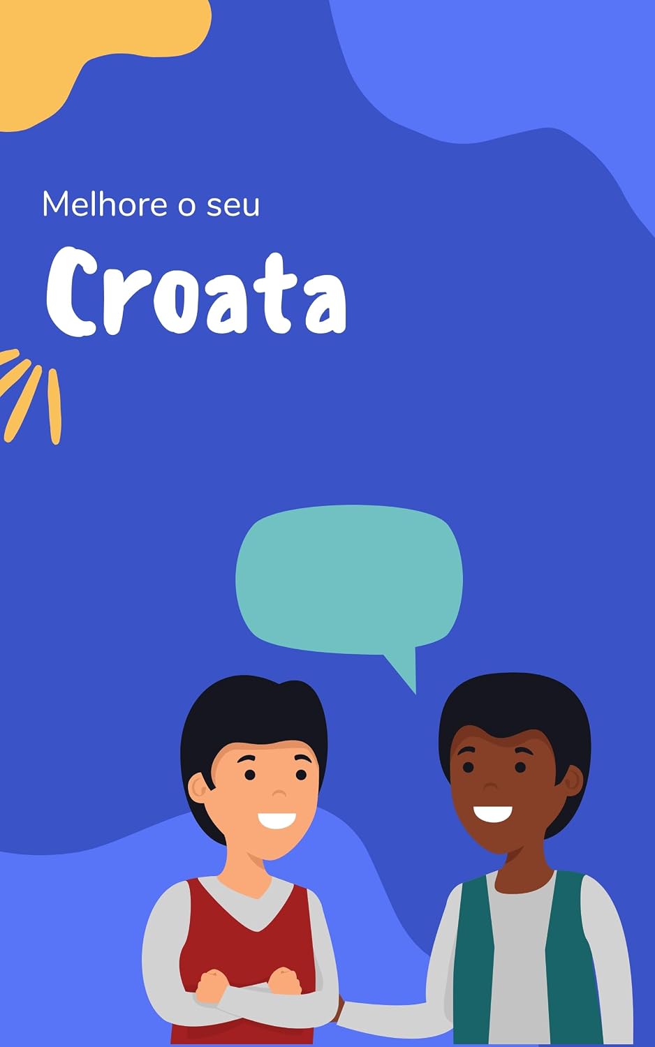 ler totalmente Melhore o seu Croata: Frases e expressões para levar seu Croata ao próximo nível (Croata para todos! Livro 2)