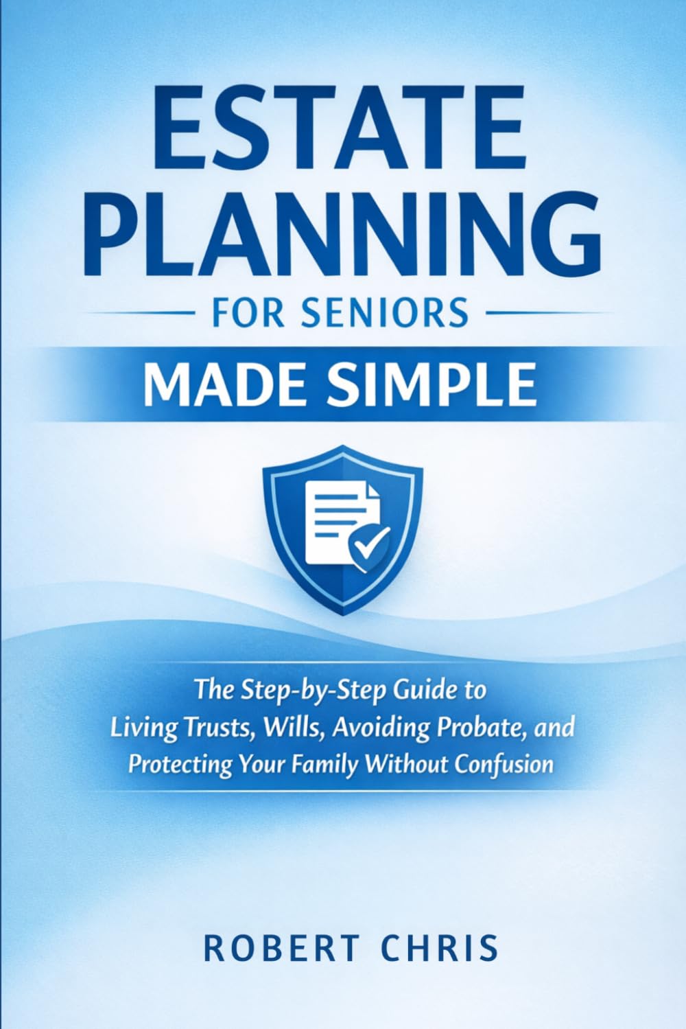 ler totalmente Estate Planning for Seniors Made Simple: The Step-by-Step Guide to Living Trusts, Wills, Avoiding Probate, and Protecting Your Family Without Confusion