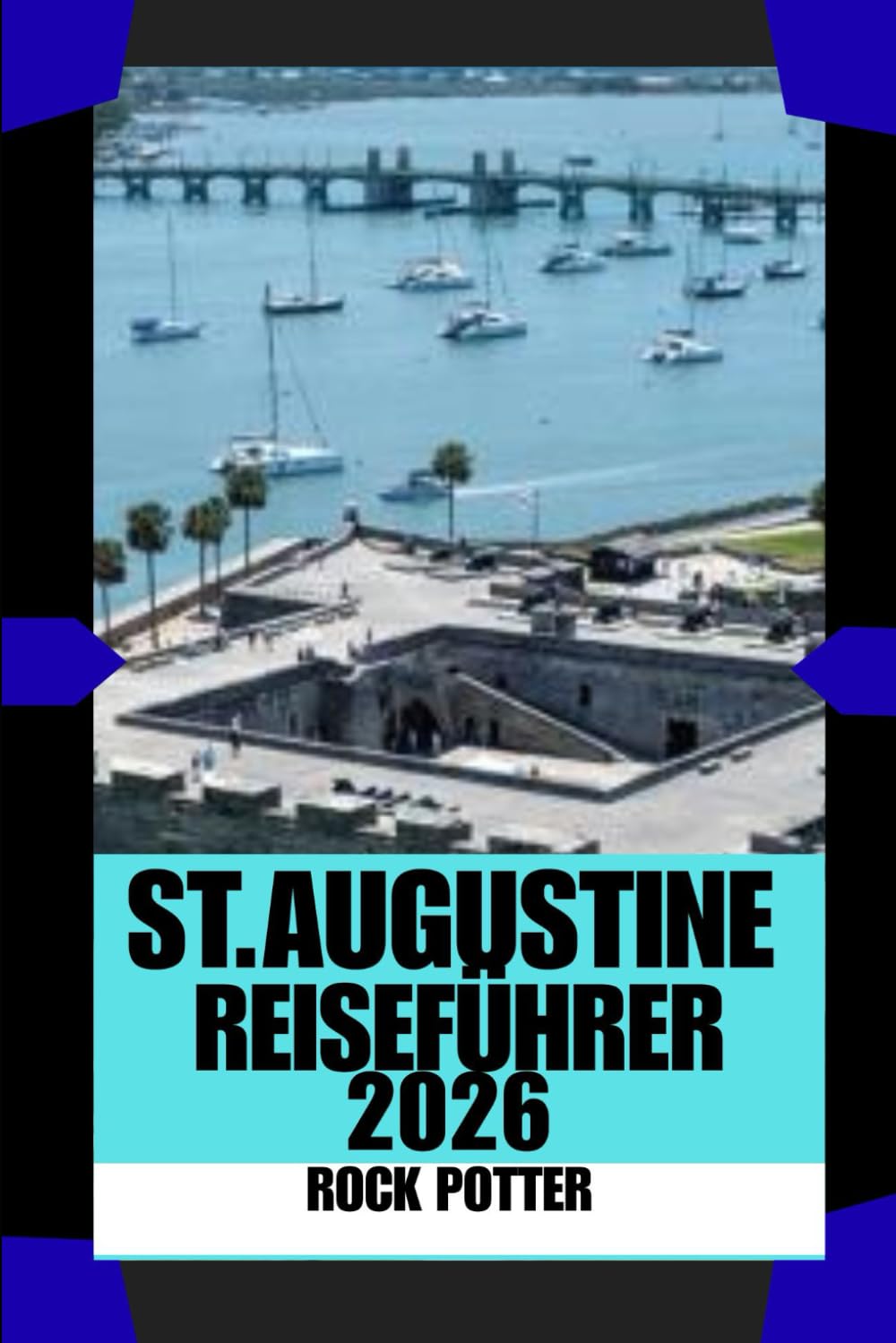 ler totalmente ST. AUGUSTINE REISEFÜHRER: Historische Straßen, Meeresbrise und praktische Insider-Tipps für eine sichere Erkundung von Amerikas ältester Stadt (German Edition)
