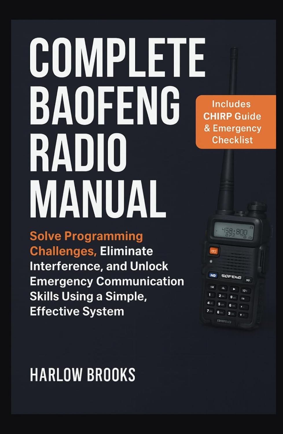Complete Baofeng Radio Manual: Solve Programming Challenges, Eliminate Interference, and Unlock Emergency Communication Skills Using a Simple, Effective System baixar livro de graça