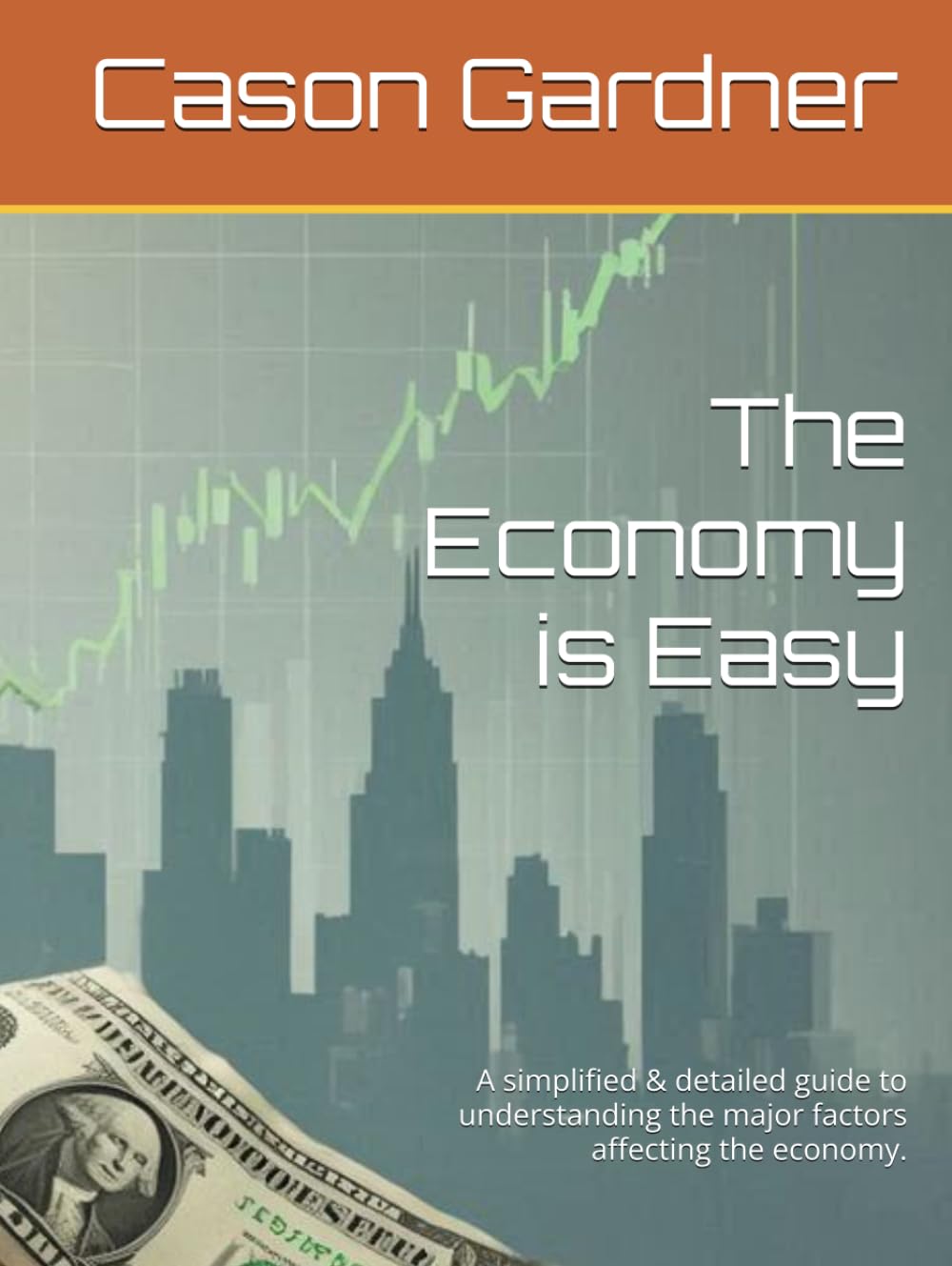 The Economy is Easy: A simplified & detailed guide to understanding the major factors affecting the economy. (The Basics of the Economy) baixar o livro de graça