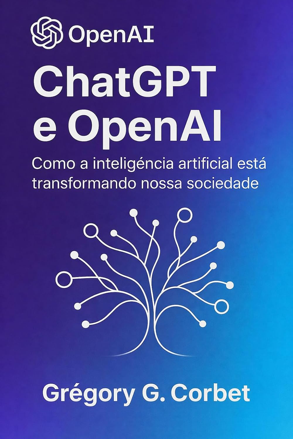 ler totalmente ChatGPT e OpenAI: uma revolução na inteligência artificial (IA aujourd'hui et demain)