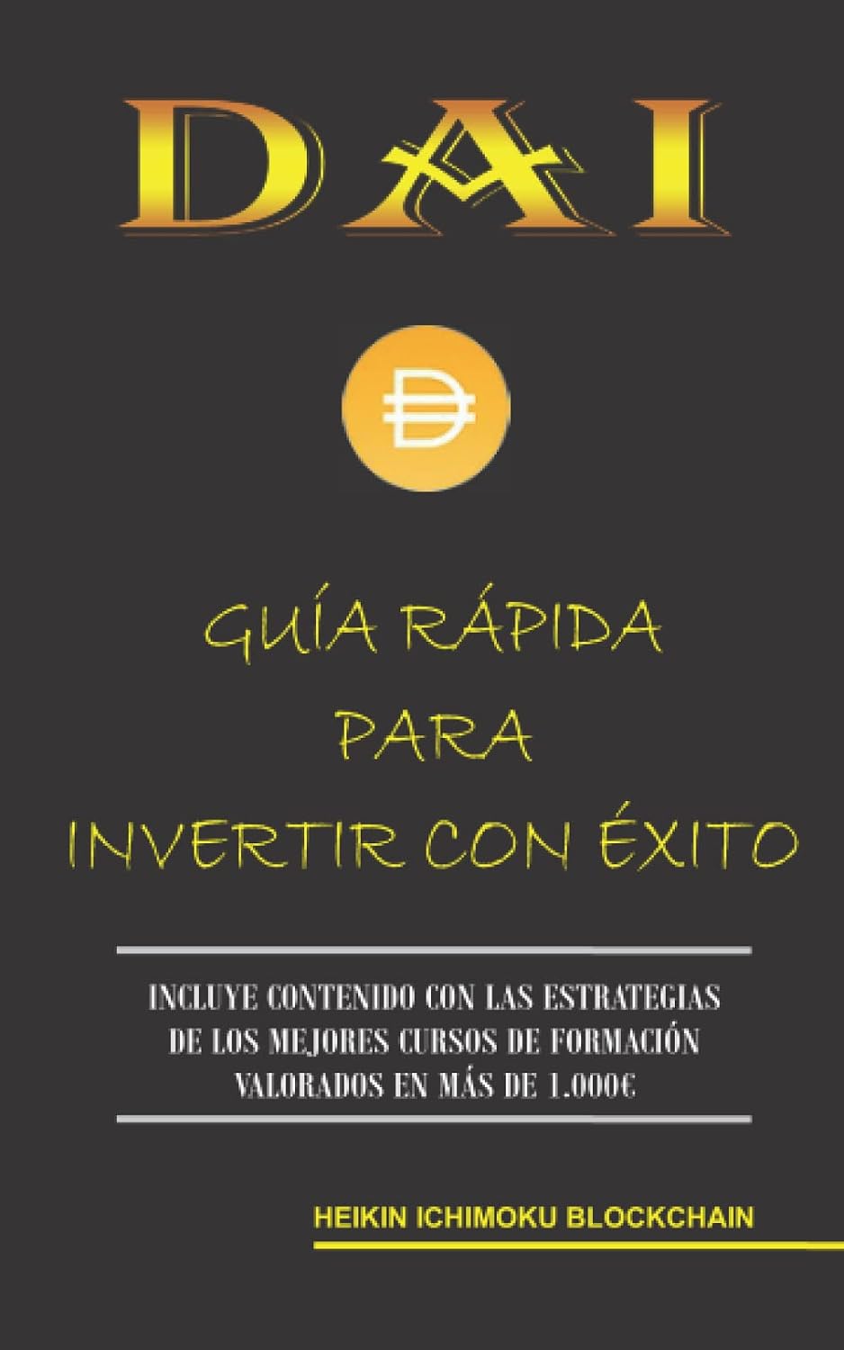 ler totalmente DAI. GUÍA RÁPIDA PARA INVERTIR CON ÉXITO (Spanish Edition)