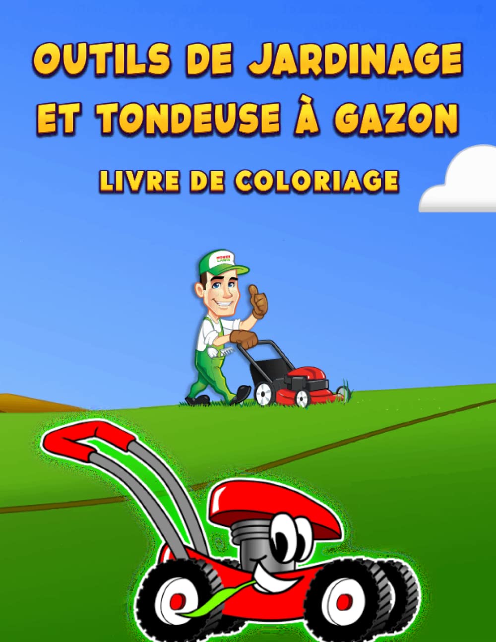 capítulo por capítulo baixar Outils De Pelouse Et Tondeuse À Gazon Livre De Coloriage: Livre D’Activités De Jardinage Amusant, véhicules d’aménagement paysager, Le meilleur cadeau... de tondeuses à gazon. (French Edition)