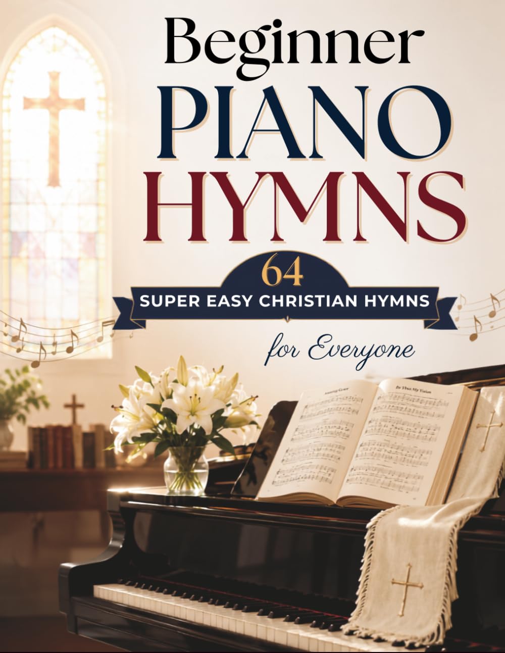 ler totalmente Beginner Piano Hymns: 64 Super Easy Christian Hymns for Everyone