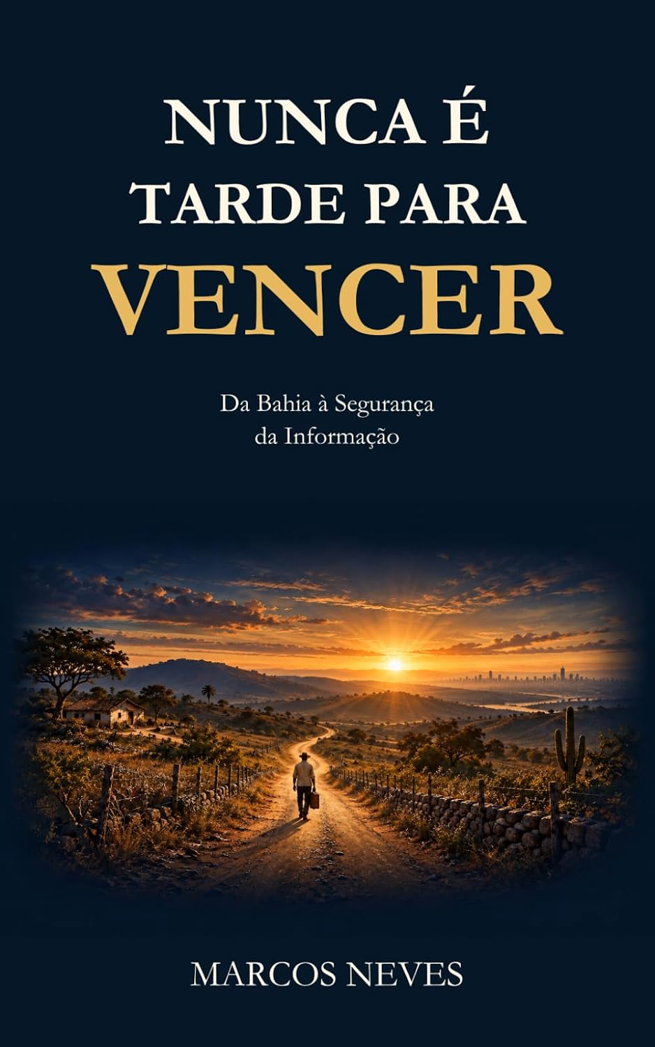 ler totalmente NUNCA É TARDE PARA VENCER: Da Bahia à Segurança da Informação (Portuguese Edition)