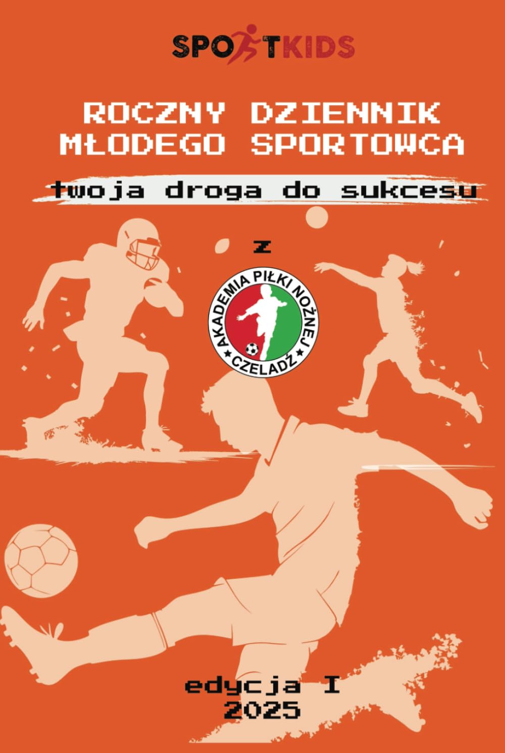 SportKids: Roczny Dziennik Młodego Sportowca dla APN Czeladź: Idealne Narzędzie dla Twojego Dziecka! (Polish Edition) baixar o livro de graça