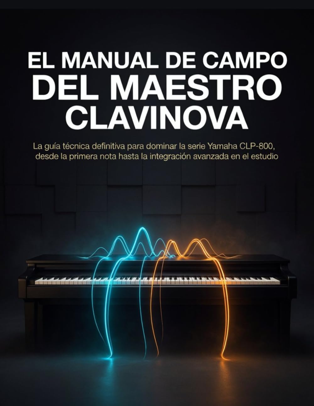 capítulo por capítulo baixar El manual de campo del maestro Clavinova: La guía técnica definitiva para dominar la serie Yamaha CLP-800, desde la primera nota hasta la integración avanzada en el estudio.