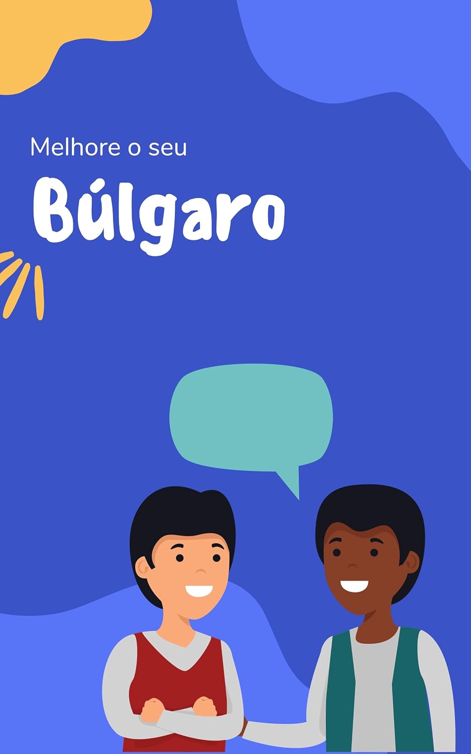 Melhore o seu Búlgaro: Frases e expressões para levar seu Búlgaro ao próximo nível (Búlgaro fácil Livro 1) baixar o livro de graça