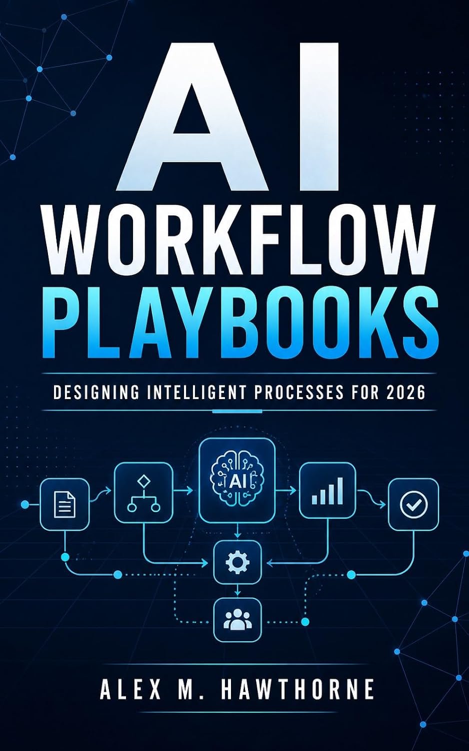 AI Workflow Playbooks: Designing Intelligent Processes for Small Businesses, Teams, and Operators in 2026 (The Practical AI Operator Series) (English Edition) baixar livro de graça