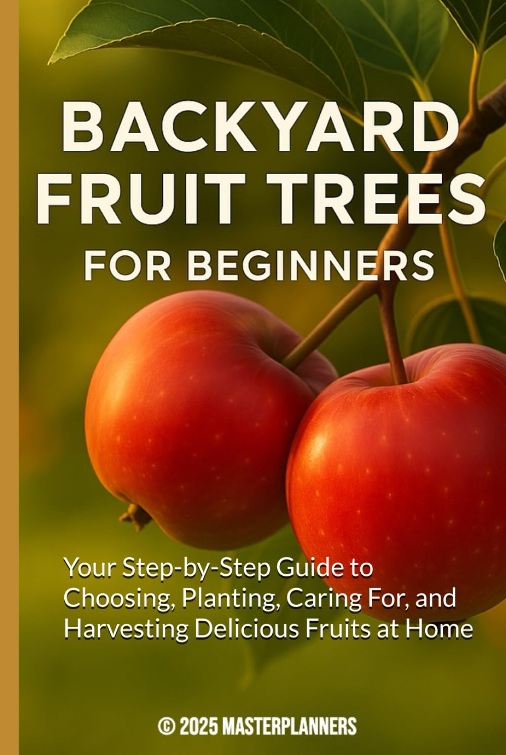 Backyard Fruit Trees for Beginners: Your Step-by-Step Guide to Choosing, Planting, Caring For, and Harvesting Delicious Fruits at Home baixar livro de graça