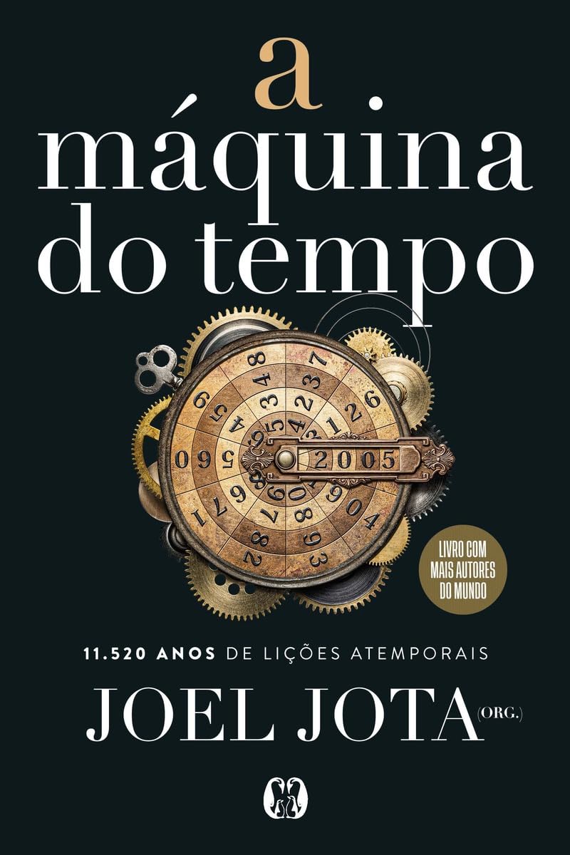 A Máquina do Tempo: 11.520 anos de lições atemporais