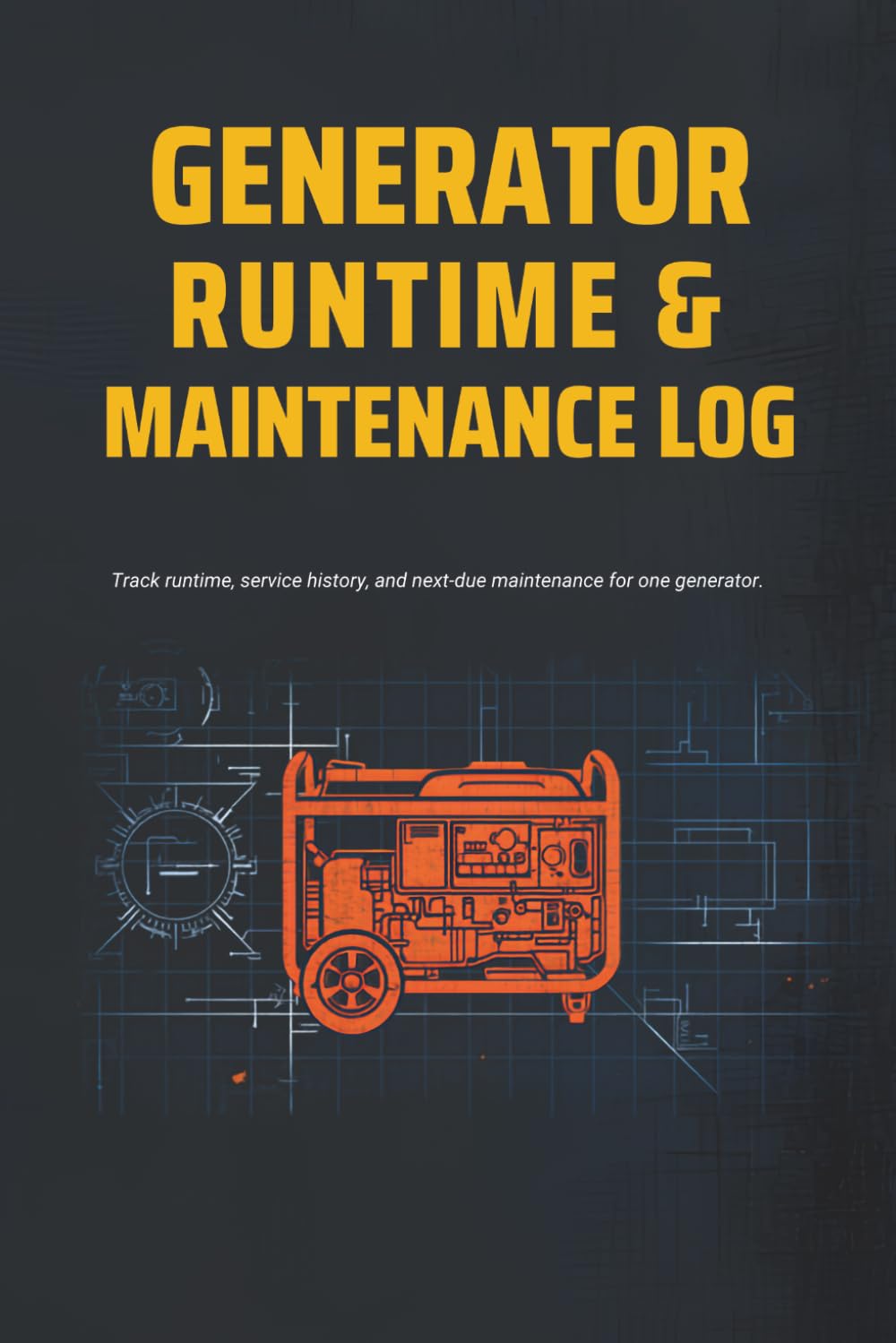 Generator Runtime & Maintenance Log: Track Runtime, Service History, and Next-Due Maintenance for One Generator