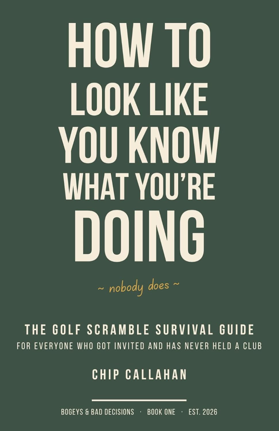 How to Look Like You Know What You're Doing: The Golf Scramble Survival Guide for Everyone Who Got Invited to the Company Outing, the Charity Tournament, or the Client Round and Has Never Held a Club baixar o livro de graça