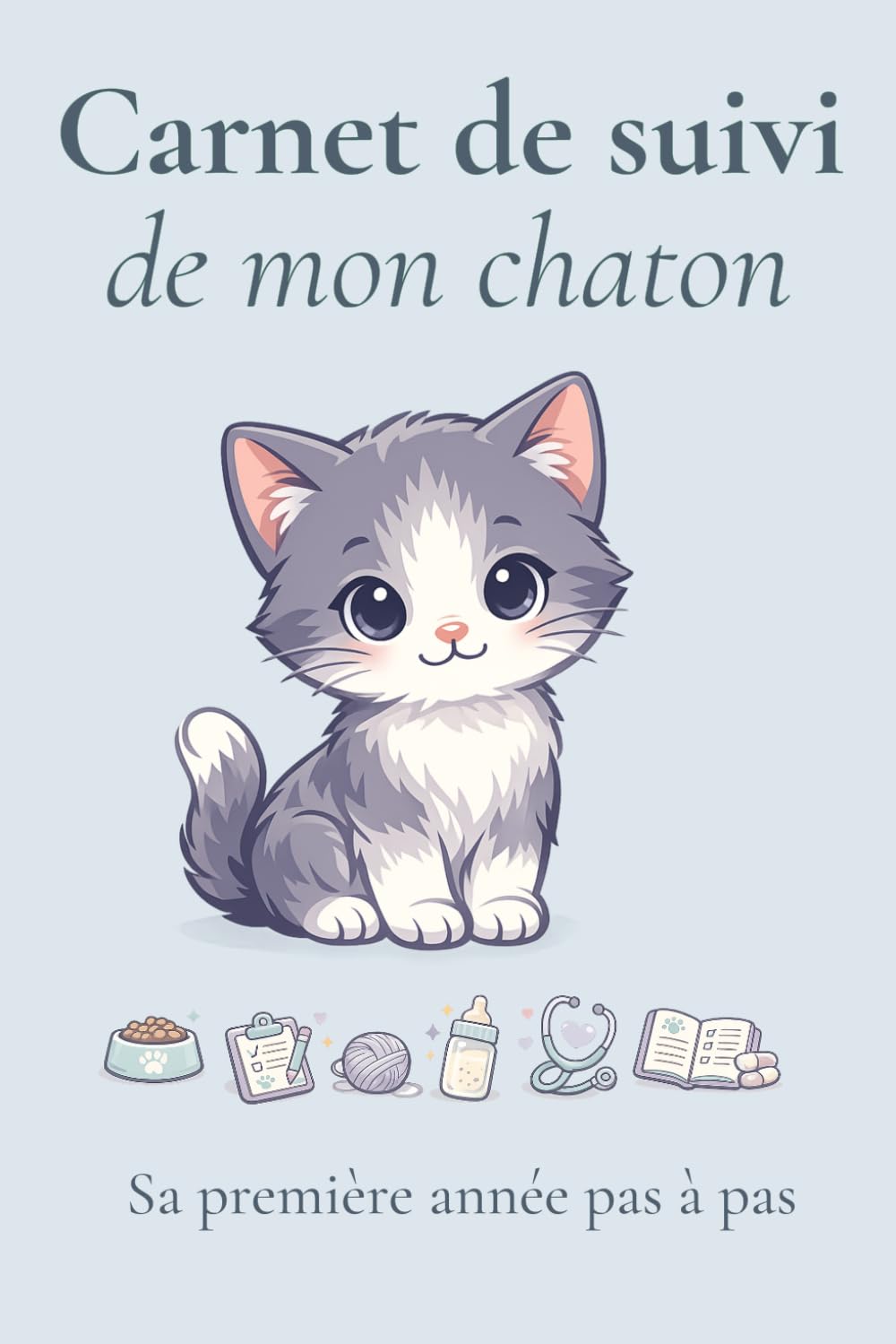 ler totalmente Ma première année avec mon chaton: Carnet de suivi pour accompagner sa santé, ses habitudes, ses progrès et ses souvenirs (French Edition)