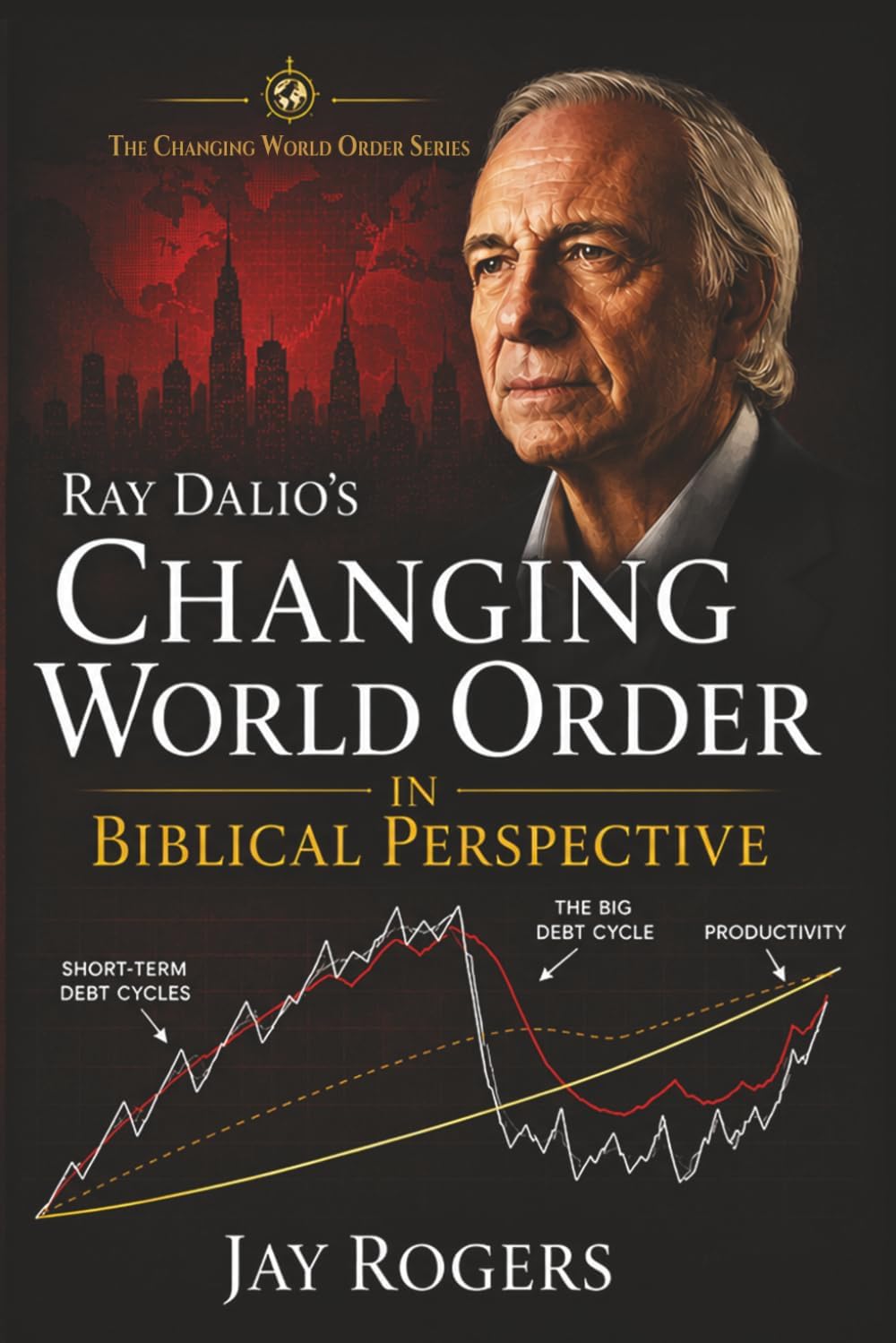 ler totalmente Ray Dalio's Changing World Order: Book 1 of the Changing World Order Series (The Changing World Order Book Series) (English Edition)